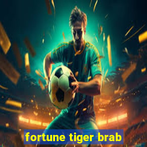 fortune tiger brab